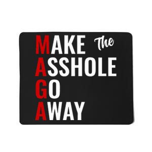 Anti Trump Maga Make The Asshole Go Away Mousepad