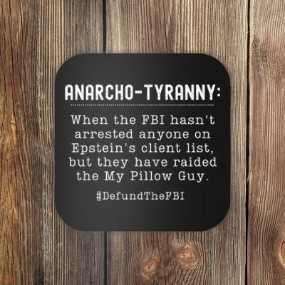 Anarcho Tyranny MAGA Conservative Defund The FBI Coaster