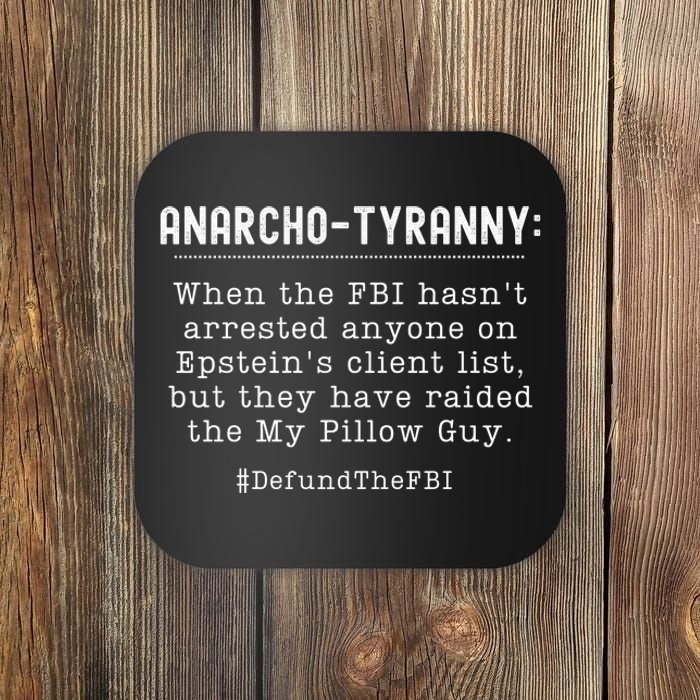 Anarcho Tyranny MAGA Conservative Defund The FBI Coaster