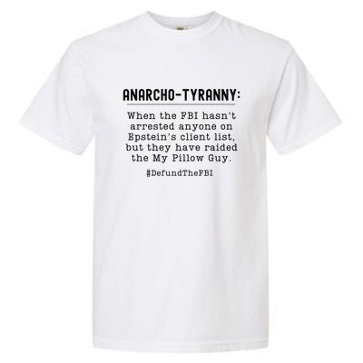 Anarcho Tyranny MAGA Conservative Defund The FBI Garment-Dyed Heavyweight T-Shirt