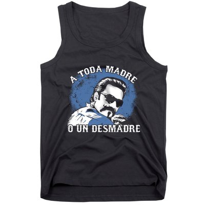 A Toda Madre O Un Desmadre Tank Top
