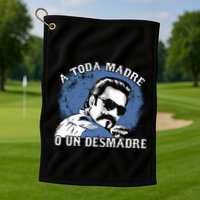A Toda Madre O Un Desmadre Golf Towel