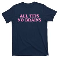 All Tits No Brains Funny Sarcastic Saying T-Shirt