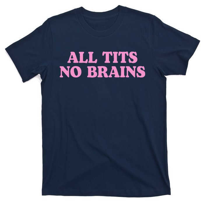 All Tits No Brains Funny Sarcastic Saying T-Shirt