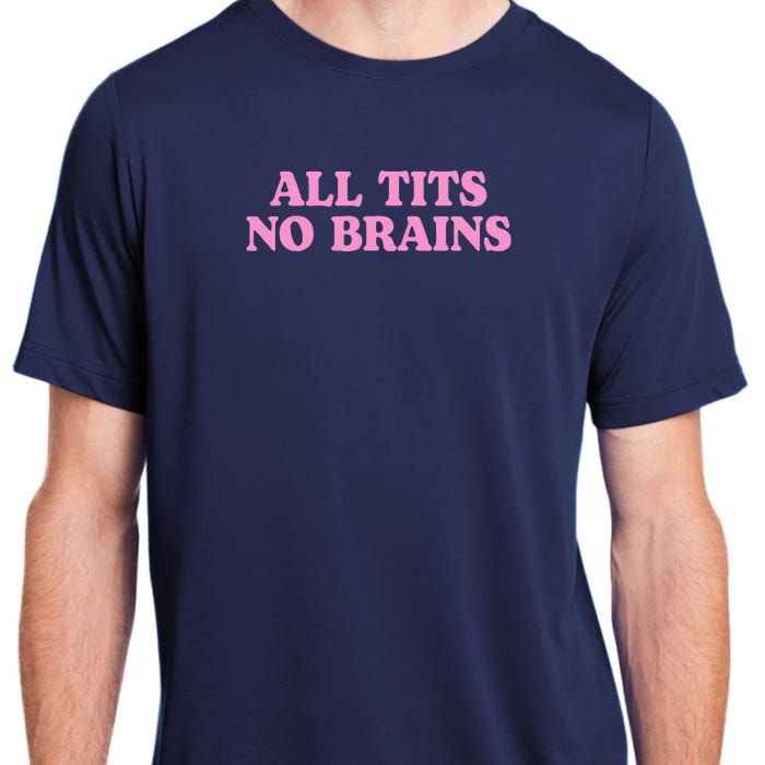 All Tits No Brains Funny Sarcastic Saying Adult ChromaSoft Performance T-Shirt