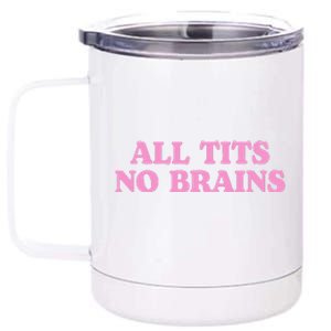 All Tits No Brains Funny Sarcastic Saying 12 oz Stainless Steel Tumbler Cup