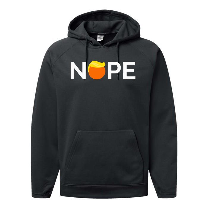 Anti Trump Nope Gift For People Against Trump Performance Fleece Hoodie