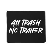 All Trash No Trailer Mousepad