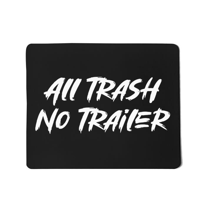 All Trash No Trailer Mousepad