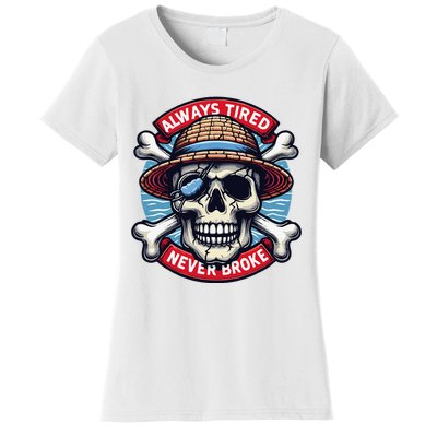 Always Tired Never Broke Women's T-Shirt