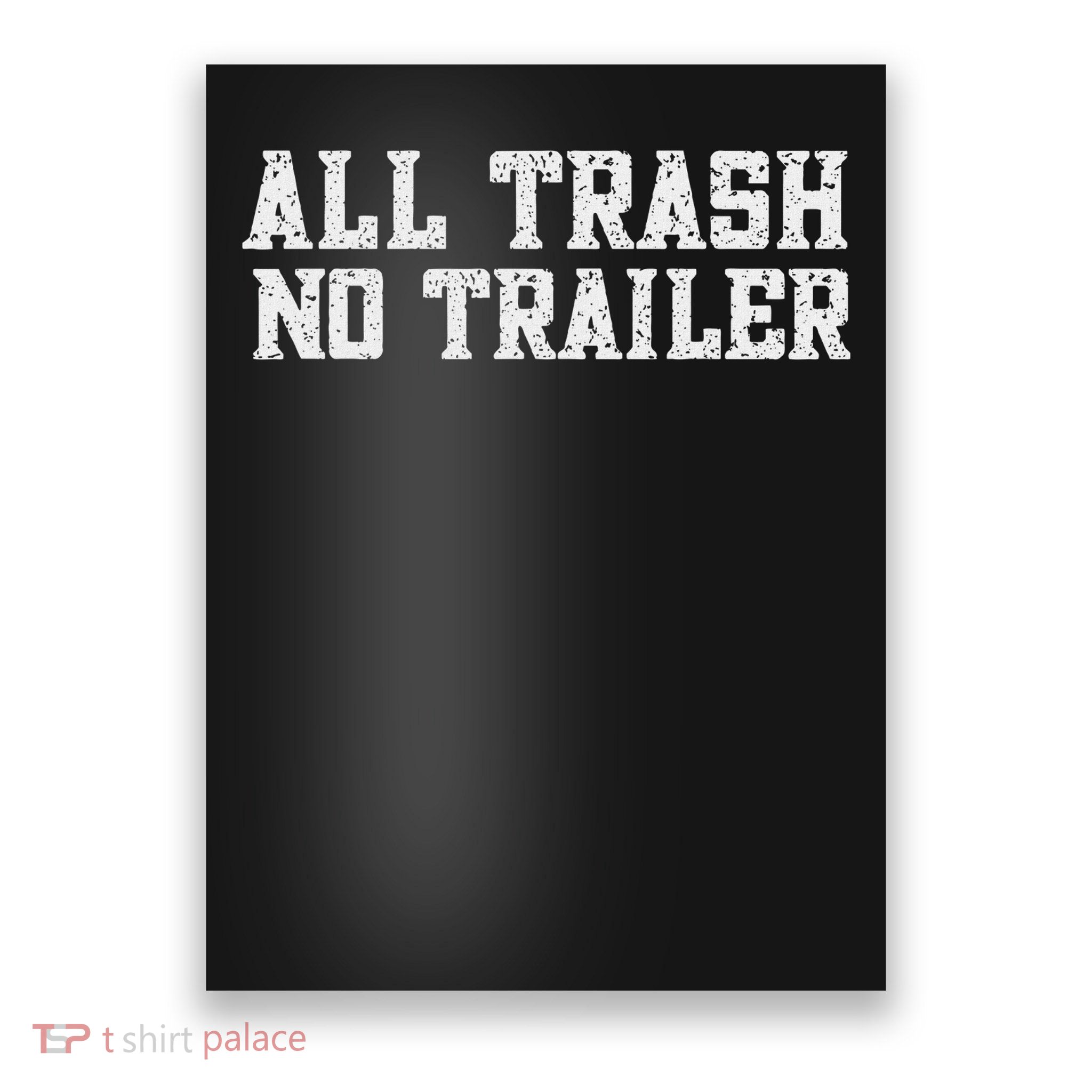 All Trash No Trailer Funny For All Trash No Trailer Poster