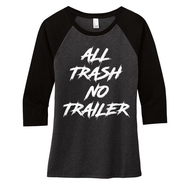 All Trash No Trailer Women's Tri-Blend 3/4-Sleeve Raglan Shirt