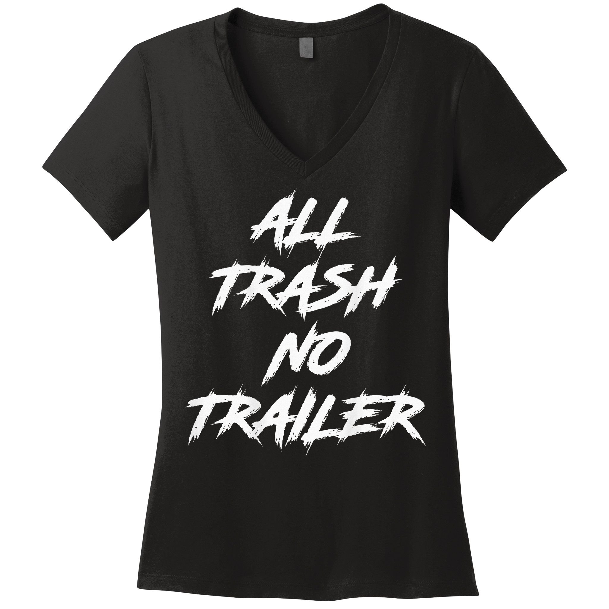 All Trash No Trailer Women's V-Neck T-Shirt
