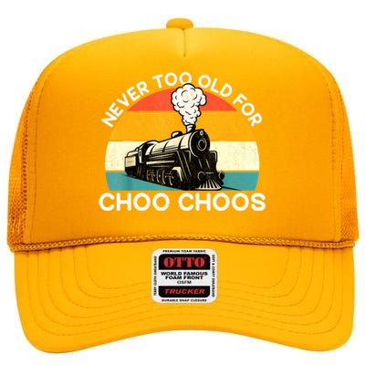 Adult Train Never Too Old For Choo Choos Retro Locomotive High Crown Mesh Back Trucker Hat