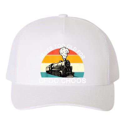 Adult Train Never Too Old For Choo Choos Retro Locomotive Yupoong Adult 5-Panel Trucker Hat