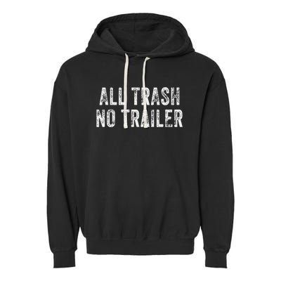 All Trash No Trailer Funny Garment-Dyed Fleece Hoodie