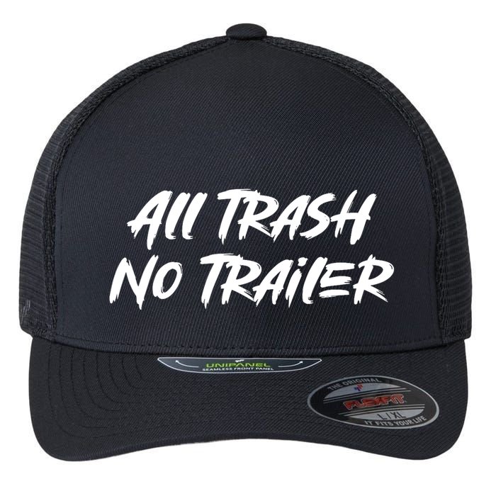 All Trash No Trailer Flexfit Unipanel Trucker Cap