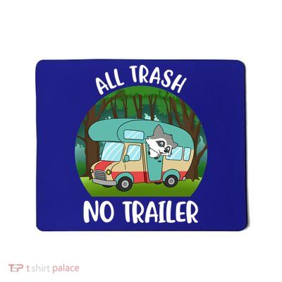 All Trash No Trailer Meaningful Gift Mousepad
