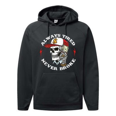 Always Tired Never Broke Performance Fleece Hoodie