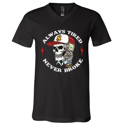 Always Tired Never Broke V-Neck T-Shirt