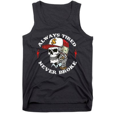 Always Tired Never Broke Tank Top