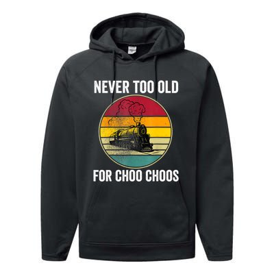 Adult Train Never Too Old For Choo Choos Locomotive Vintage Performance Fleece Hoodie