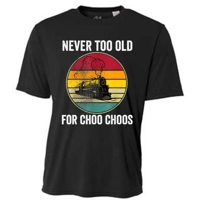 Adult Train Never Too Old For Choo Choos Locomotive Vintage Cooling Performance Crew T-Shirt