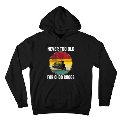 Adult Train Never Too Old For Choo Choos Locomotive Vintage Hoodie