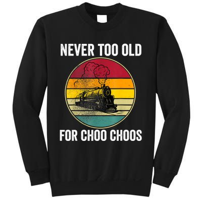 Adult Train Never Too Old For Choo Choos Locomotive Vintage Sweatshirt