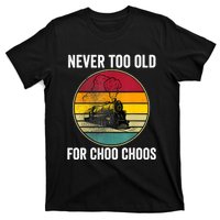 Adult Train Never Too Old For Choo Choos Locomotive Vintage T-Shirt