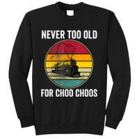 Adult Train Never Too Old For Choo Choos Locomotive Vintage Tall Sweatshirt