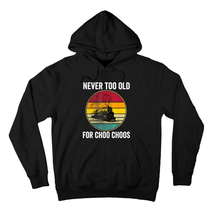 Adult Train Never Too Old For Choo Choos Locomotive Vintage Tall Hoodie