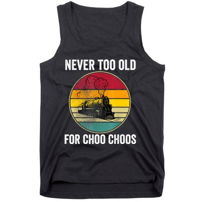 Adult Train Never Too Old For Choo Choos Locomotive Vintage Tank Top