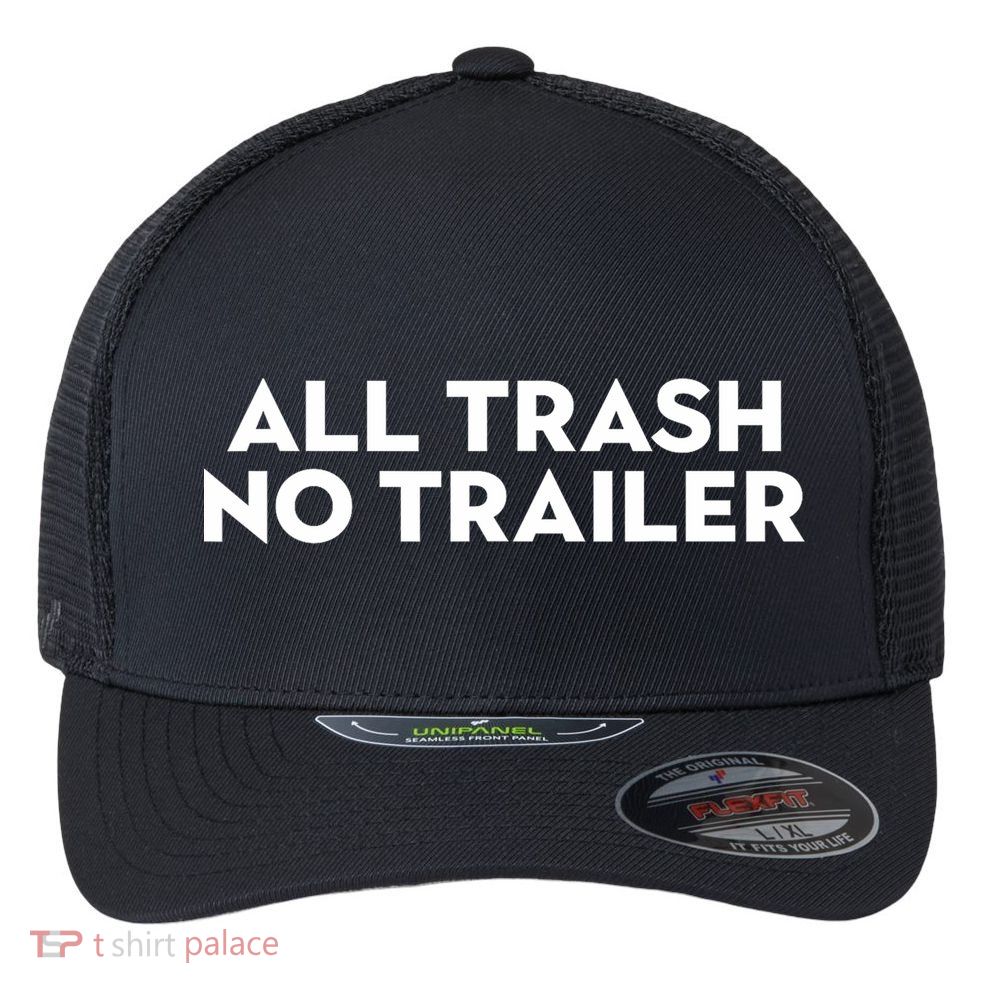 All Trash No Trailer Unisex Black Cotton Small Flexfit Unipanel Trucker Cap