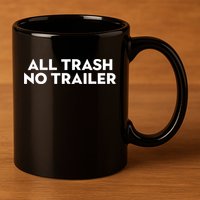 All Trash No Trailer Unisex Black Cotton Small 11oz C Handle Ceramic Mug