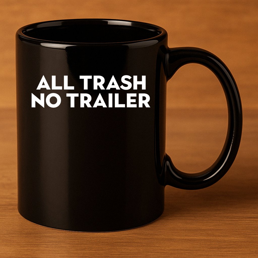 All Trash No Trailer Unisex Black Cotton Small 11oz C Handle Ceramic Mug