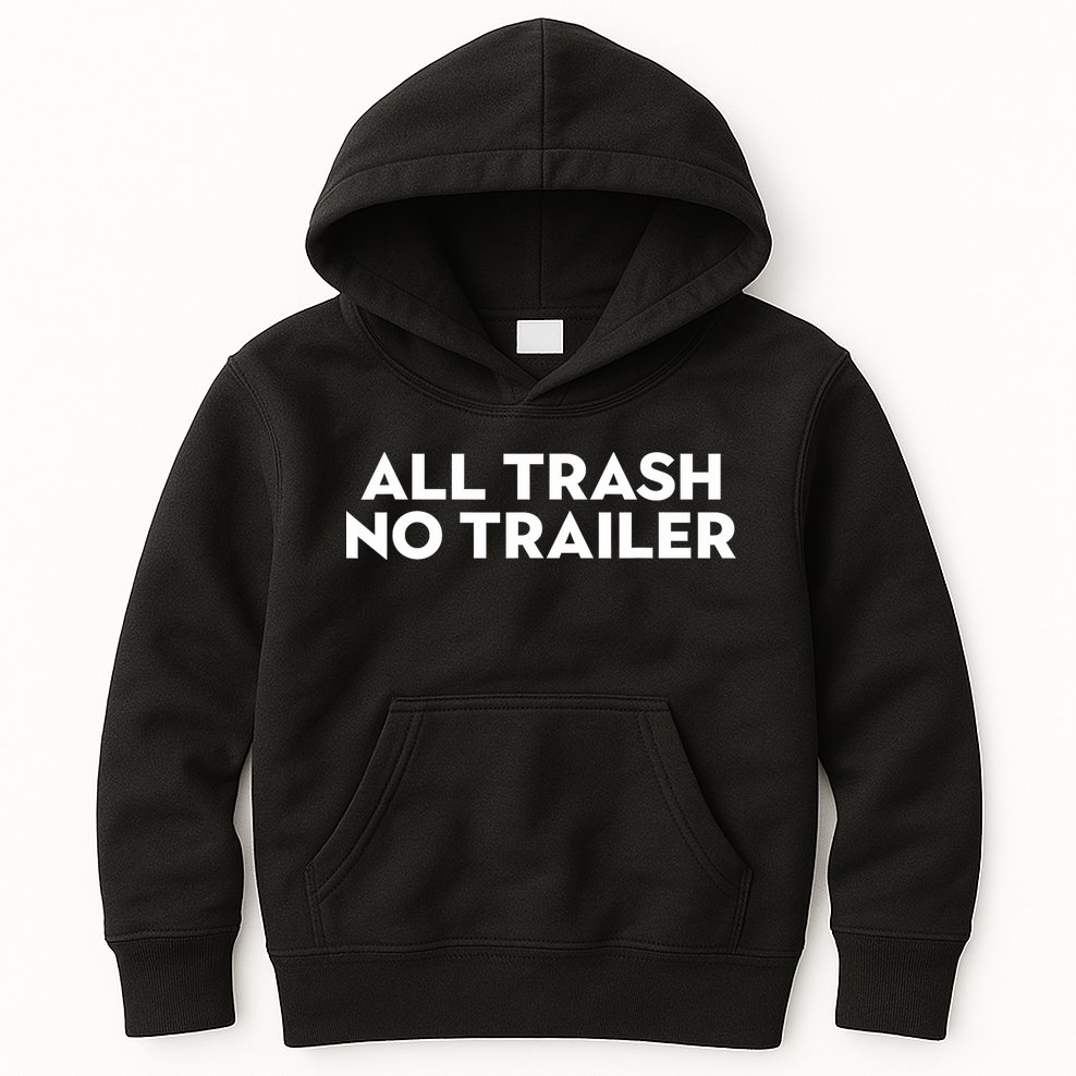 All Trash No Trailer Unisex Black Cotton Small Kids Hoodie
