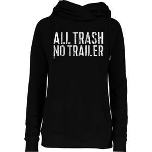 All Trash No Trailer Redneck Womens Funnel Neck Pullover Hood