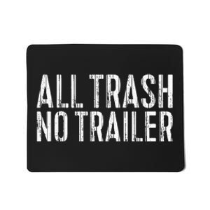 All Trash No Trailer Redneck Mousepad