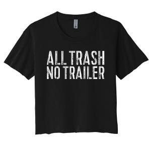 All Trash No Trailer Redneck Women's Crop Top Tee