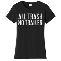 All Trash No Trailer Redneck Women's T-Shirt