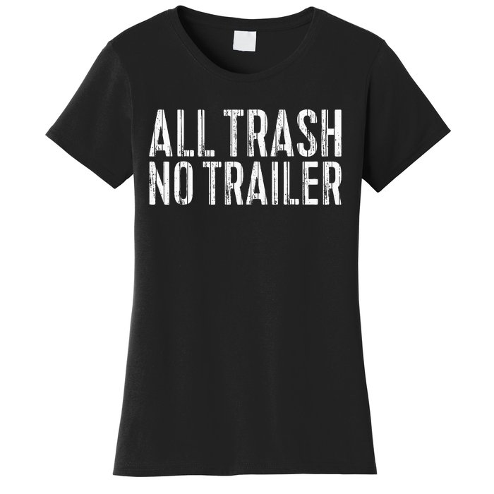 All Trash No Trailer Redneck Women's T-Shirt