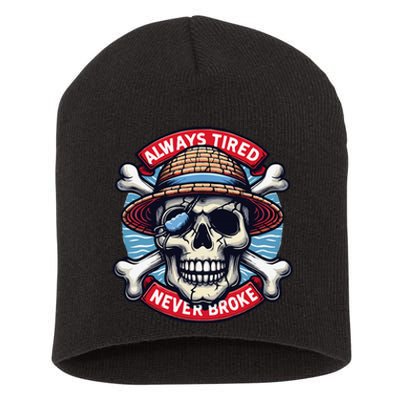 Always Tired Never Broke Short Acrylic Beanie