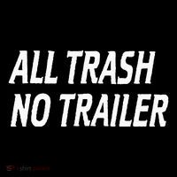All Trash No Trailer Button