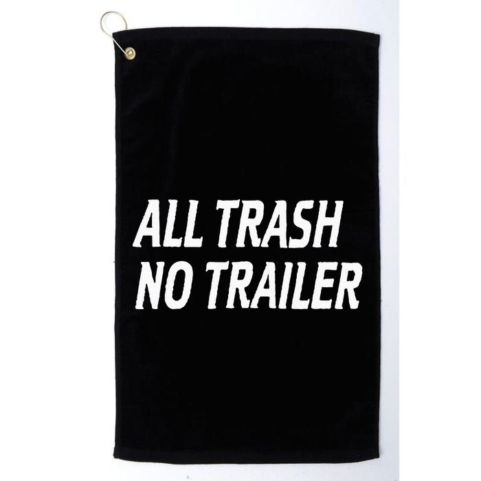 All Trash No Trailer Golf Towel