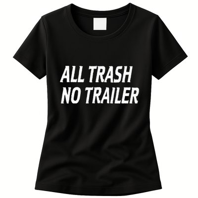 All Trash No Trailer Womens T-Shirt
