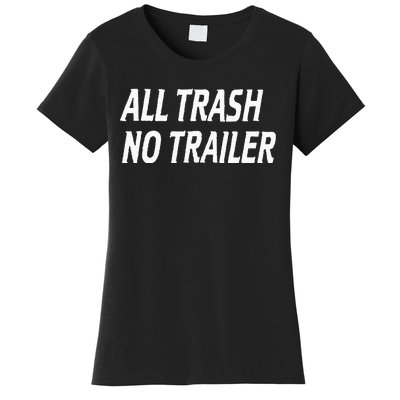 All Trash No Trailer Women's T-Shirt