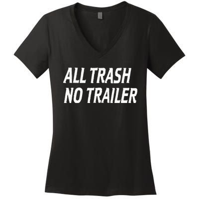 All Trash No Trailer Women's V-Neck T-Shirt