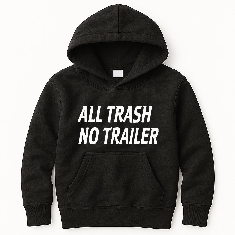All Trash No Trailer Kids Hoodie