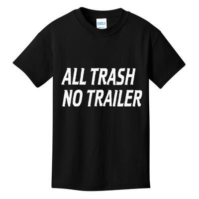 All Trash No Trailer Kids T-Shirt